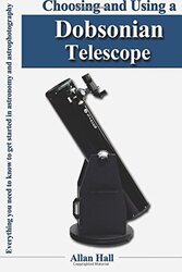 Choosing and Using a Dobsonian Telescope,Paperback,By:Allan Hall
