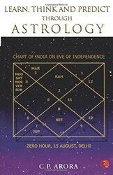 Learn, Think and Predict Through Astrology, Paperback Book, By: Prof. C. P. Arora