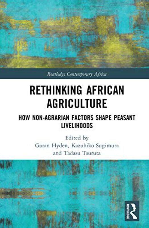 

Rethinking African Agriculture by Goran (University of Florida, USA) HydenKazuhiko (Fukui Prefectural University, Japan) SugimuraTadasu (Kindai Univer