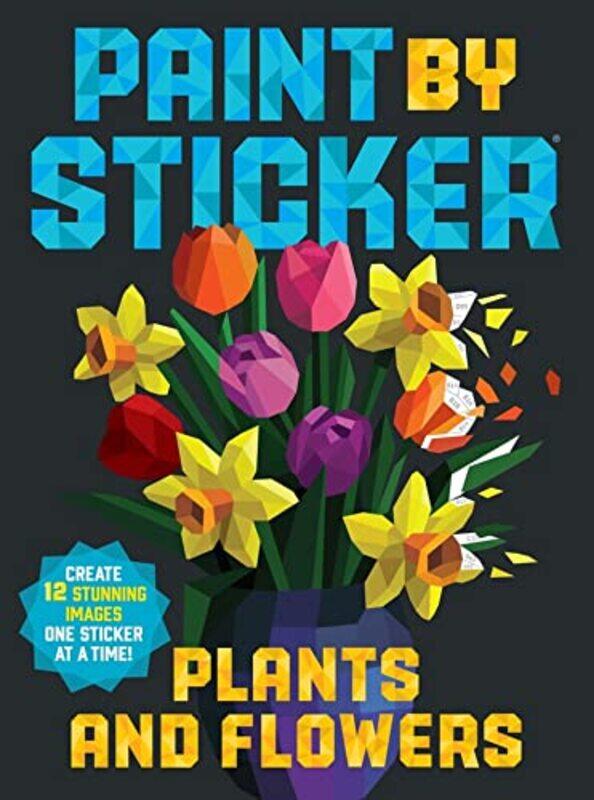 

Paint By Sticker Plants And Flowers Create 12 Stunning Images One Sticker At A Time! by Workman Publishing Paperback