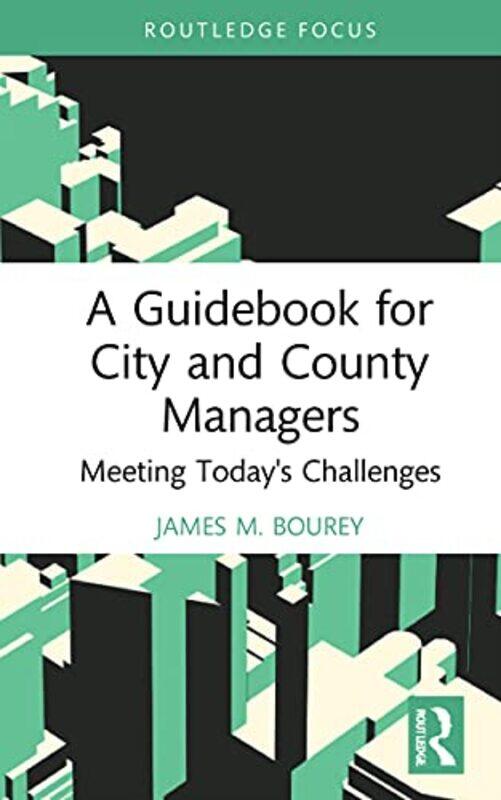 

A Guidebook for City and County Managers by James M Bourey-Hardcover