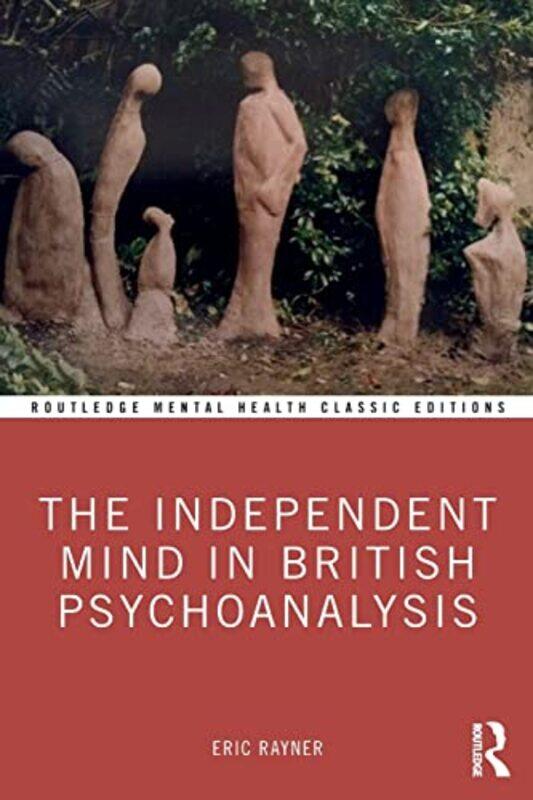 

The Independent Mind in British Psychoanalysis by Eric Rayner-Paperback