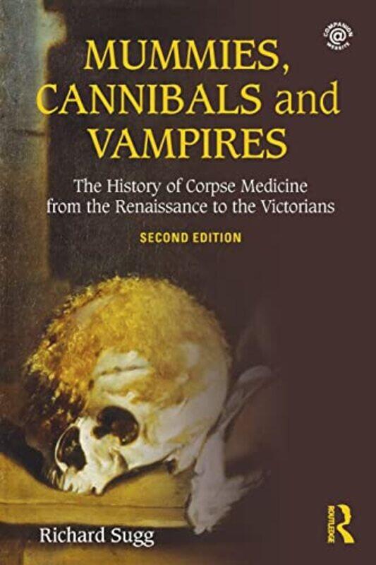 

Mummies Cannibals and Vampires by Richard Sugg-Paperback