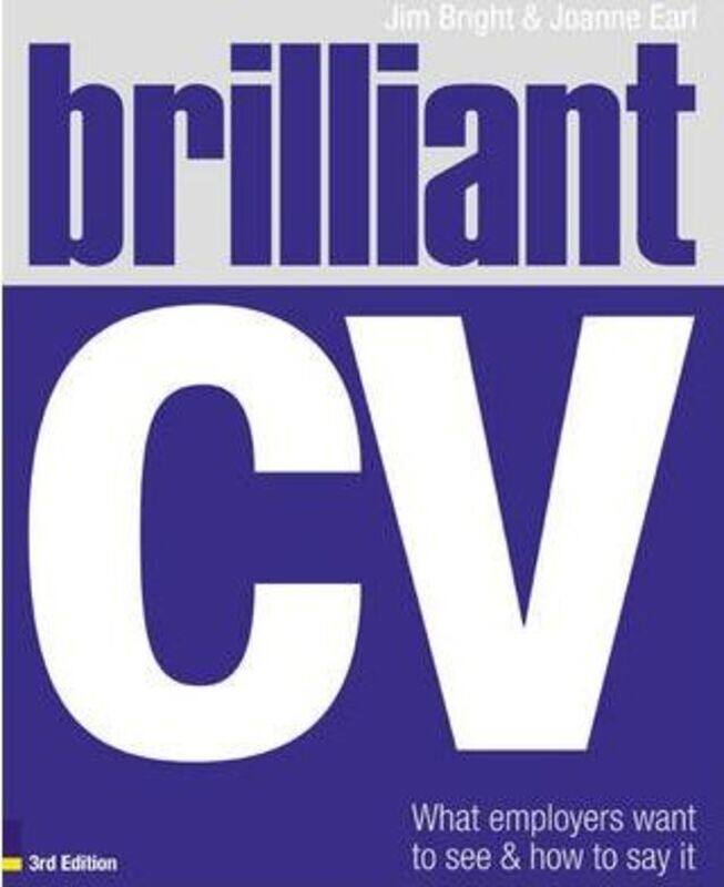 

^(R)Brilliant CV: What Employers Want to See and How to Say It.paperback,By :Jim Bright