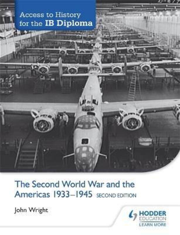 

Access to History for the IB Diploma: The Second World War and the Americas 1933-1945 Second Edition.paperback,By :Wright, John