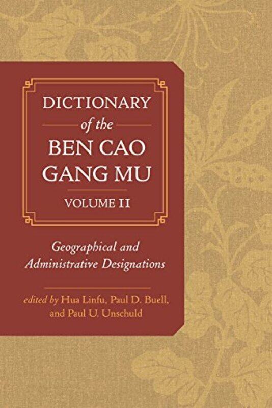 

Dictionary Of The Ben Cao Gang Mu Volume 2 Geographical And Administrative Designations by Linfu, Hua - Buell, Paul D. - Unschuld, Paul U. - Hardcover