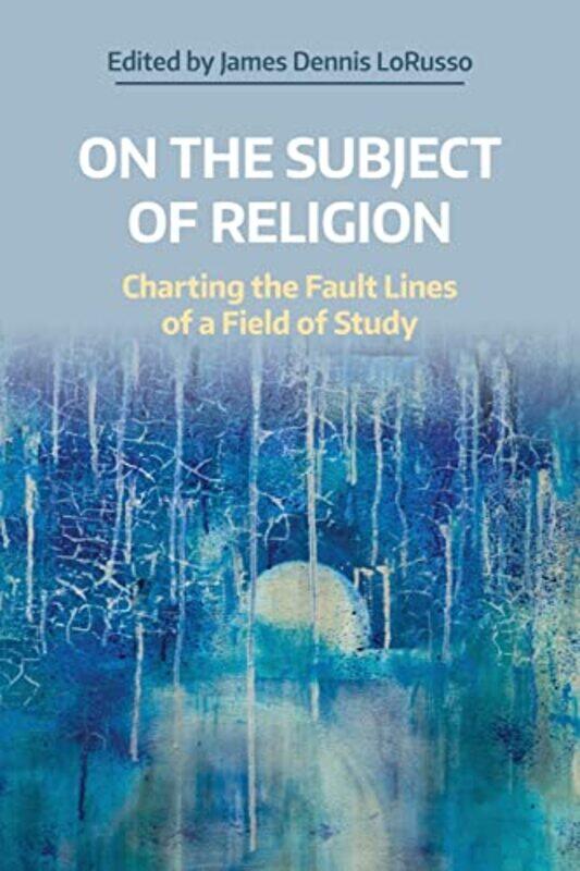 

On the Subject of Religion by James Dennis Lorusso-Paperback