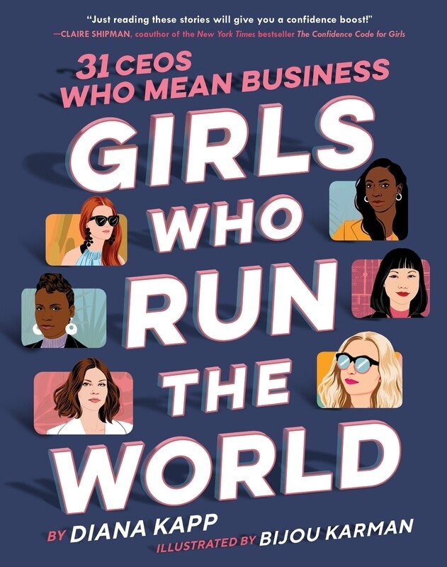 

Girls Who Run the World: Thirty CEOs Who Mean Business, Hardcover Book, By: Diana Kapp