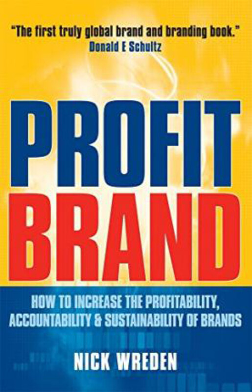 

ProfitBrand: How to Increase the Profitability, Accountability & Sustainability of Brands, Hardcover Book, By: Nick Wreden