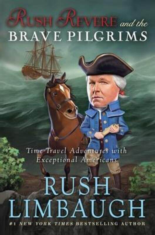 

Rush Revere and the Brave Pilgrims, 1: Time-Travel Adventures with Exceptional Americans,Hardcover,ByLimbaugh, Rush