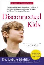 Disconnected Kids - Revised and Updated: The Groundbreaking Brain Balance Program for Children with.paperback,By :Dr. Robert Melillo