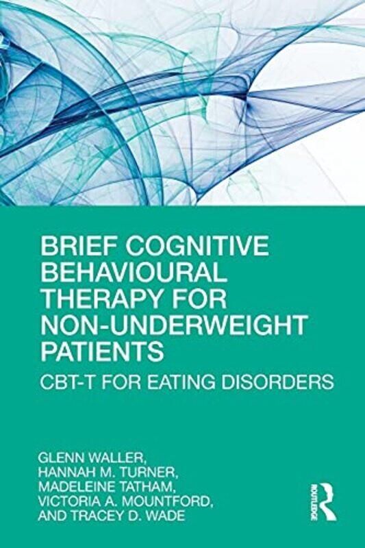 

Brief Cognitive Behavioural Therapy for NonUnderweight Patients by Dr Stephen C CurranWarren J VokesMark SchofieldPaul Moran-Paperback