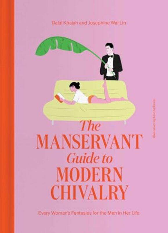 

The Manservant Guide To Modern Chivalry by Dalal KhajahJosephine Wai Lin-Hardcover