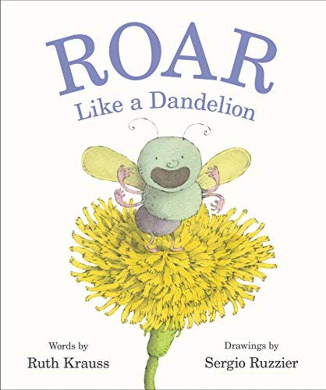 

Roar Like A Dandelion By Ruth Krauss -Hardcover