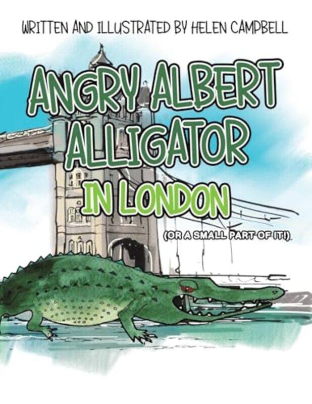 

Angry Albert Alligator in London by Helen Campbell-Paperback