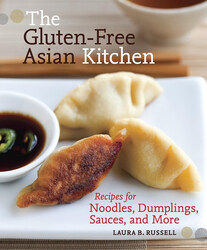The Gluten-Free Asian Kitchen: Recipes for Noodles, Dumplings, Sauces, and More, Paperback Book, By: Laura B. Russell