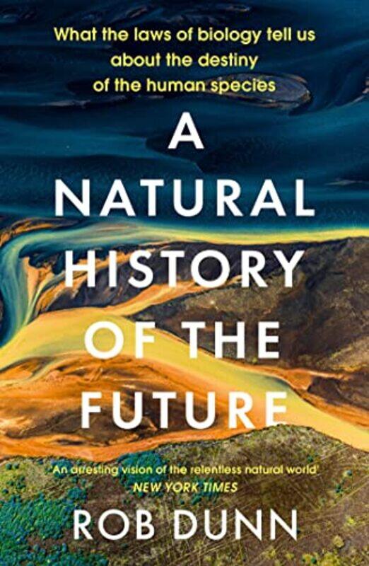 

A Natural History of the Future by Rob Dunn-Paperback