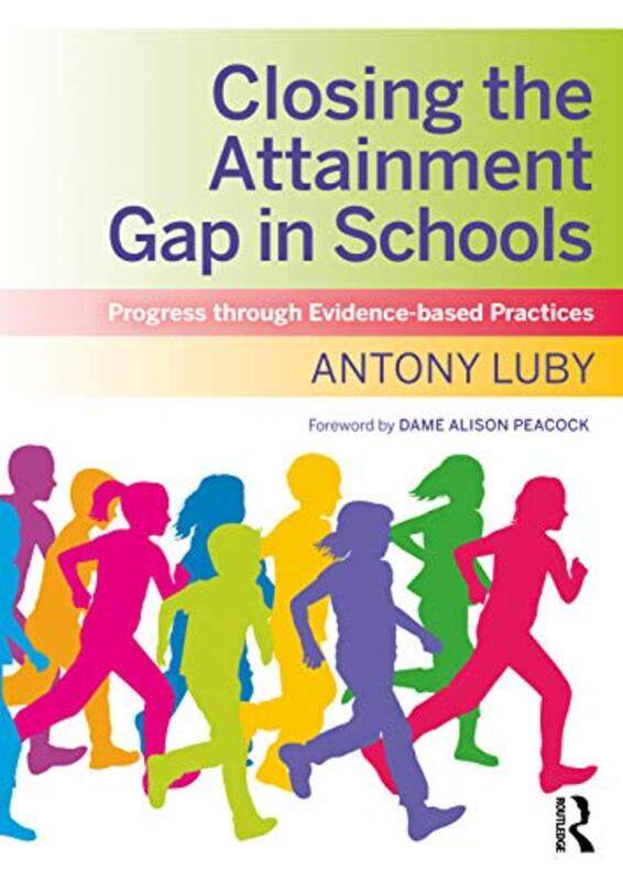 

Closing the Attainment Gap in Schools by Antony Luby-Paperback