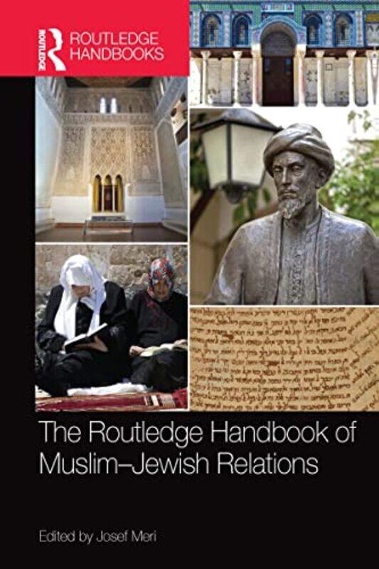 

The Routledge Handbook of MuslimJewish Relations by Josef Meri-Paperback