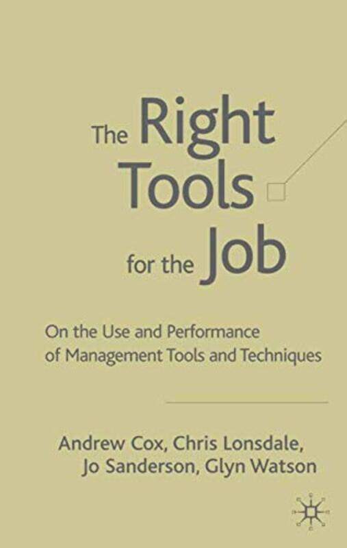

The Right Tools for the Job by A CoxC LonsdaleJ SandersonG Watson-Hardcover