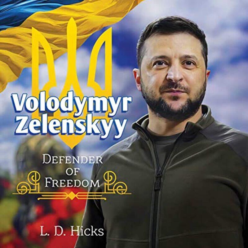 

Volodymyr Zelenskyy Defender of Freedom by L D Hicks-Hardcover