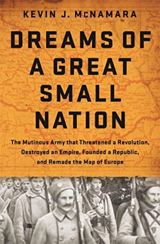 

Dreams of a Great Small Nation by Kevin J McNamara-Hardcover