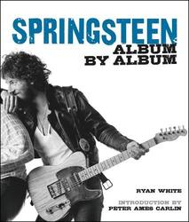 Bruce Springsteen Album by Album, Hardcover Book, By: Ryan White
