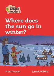 Level 5 - Where does the sun go in winter? (Collins Peapod Readers)