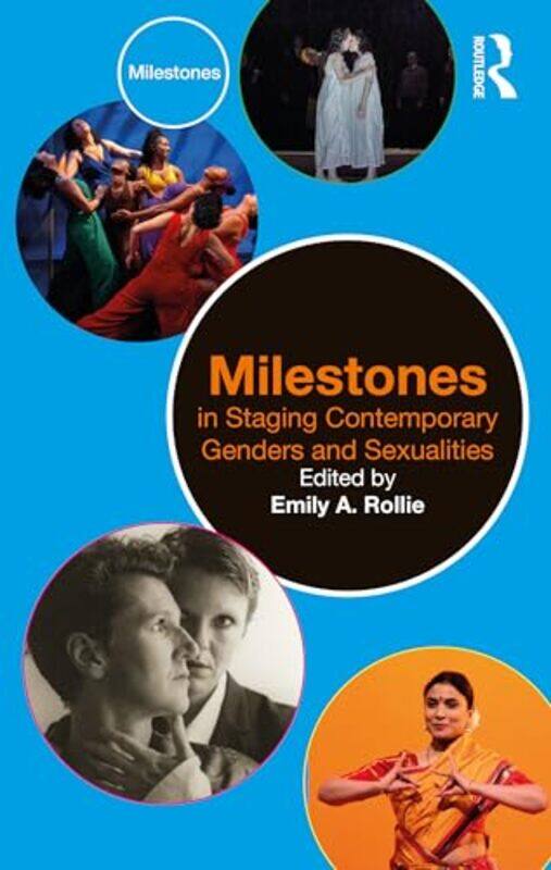 

Milestones in Staging Contemporary Genders and Sexualities by Emily A. Rollie -Paperback