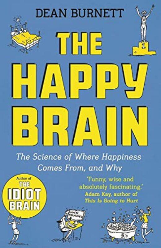 

The Happy Brain: The Science of Where Happiness Comes From, and Why,Paperback,by:Burnett, Dean