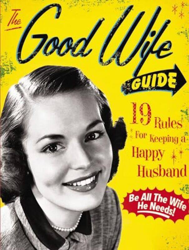 

The Good Wife Guide 19 Rules For Keeping A Happy Husband By Ladies' Homemaker Monthly - Paperback