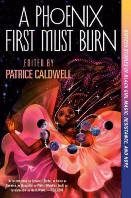 

A Phoenix First Must Burn: Sixteen Stories of Black Girl Magic, Resistance, and Hope, Paperback Book, By: Patrice Caldwell
