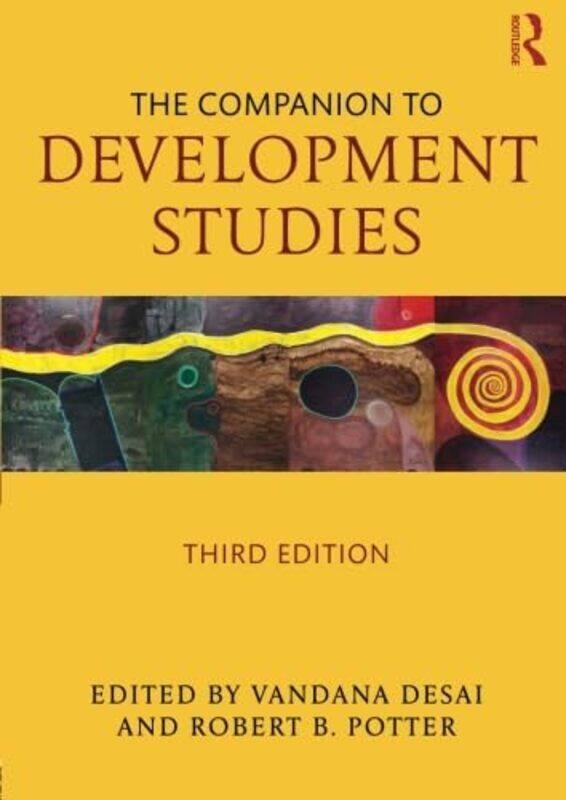 

The Companion To Development Studies by Vandana (Royal Holloway University, UK) DesaiRob (Reading University, UK) Potter-Paperback