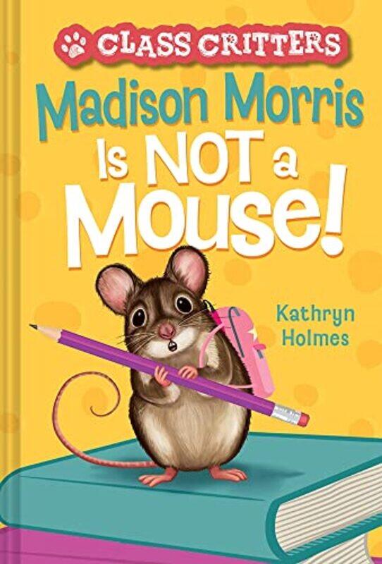 

Madison Morris Is NOT a Mouse by Kathryn HolmesAriel Landy-Hardcover