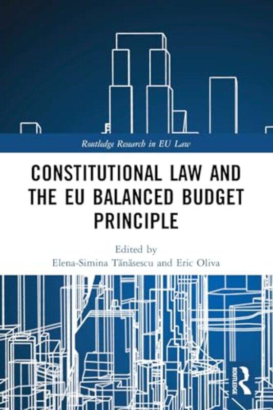 

Constitutional Law and the EU Balanced Budget Principle by Simina TanasescuEric Oliva-Paperback