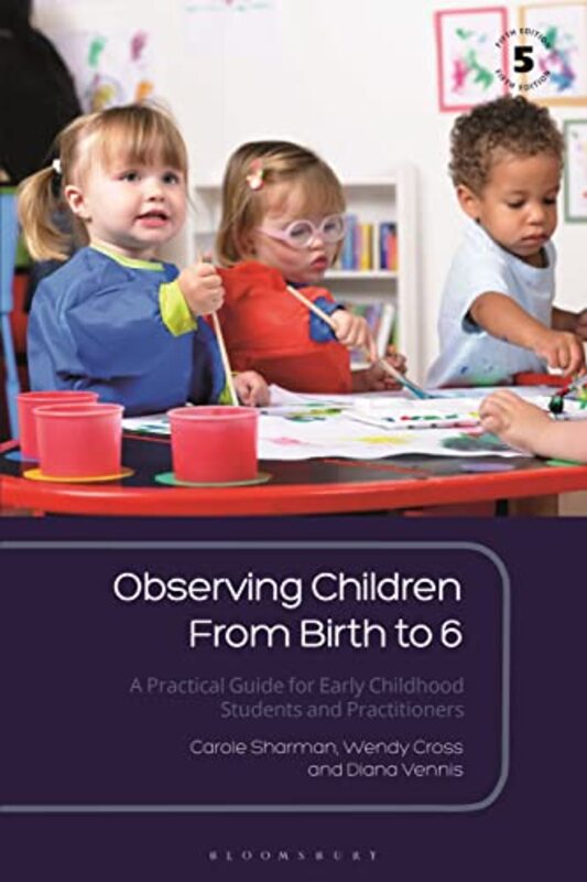 Observing Children From Birth To 6 A Practical Guide For Early Childhood Students And Practitioners By Sharman, Carole (Uk) - Cross, Wendy (Godalming College, Uk) - Vennis, Diana (Uk) - Paperback