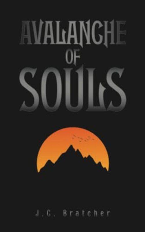 

Avalanche Of Souls by JC Bratcher-Paperback