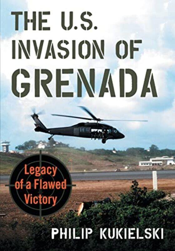 

The US Invasion of Grenada by Philip Kukielski-Paperback