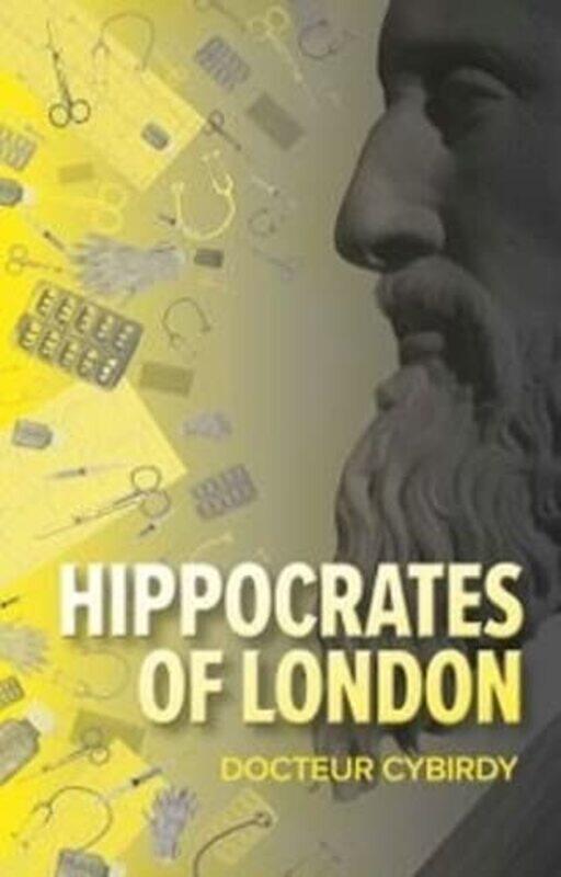 

Hippocrates of London by Docteur Cybirdy-Paperback