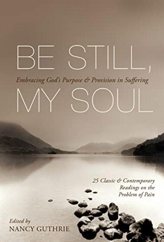 

Be Still My Soul by Nancy Guthrie-Paperback