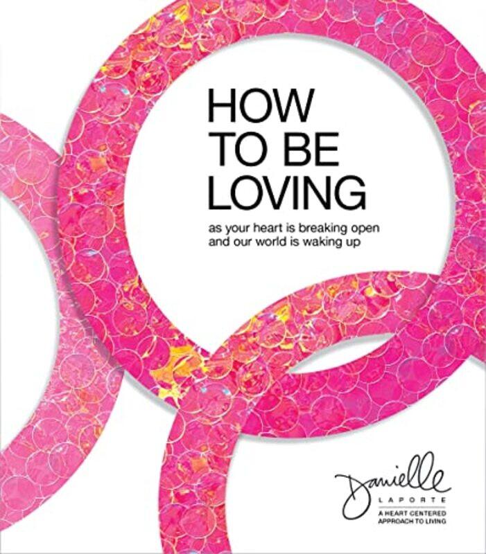 

How to Be Loving by Danielle LaPorte-Hardcover