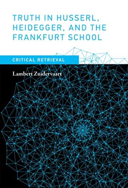 

Truth in Husserl Heidegger and the Frankfurt School by Lambert Professor of Philosophy, Institute for Christian Studies Zuidervaart-Hardcover