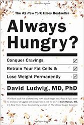 Always Hungry? Conquer Cravings Retrain Your Fat Cells And Lose Weight Permanently By Ludwig David - Ludwig Dawn - Paperback