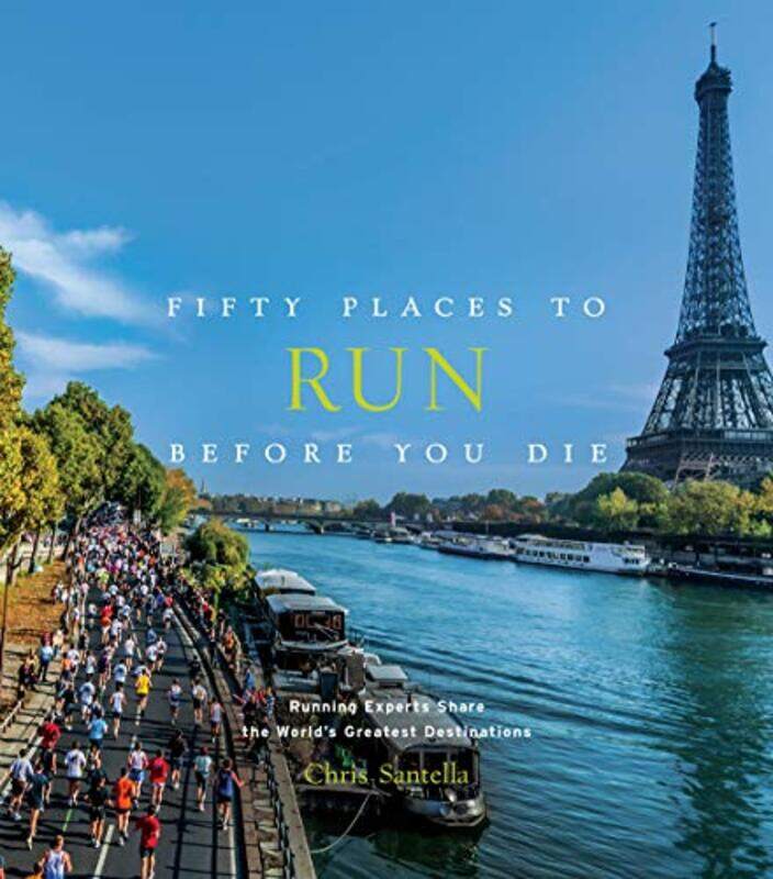 

Fifty Places To Run Before You Die Running Experts Share The Worlds Greatest Destinations,Hardcover By Santella, Chris - Gilligan, Thom