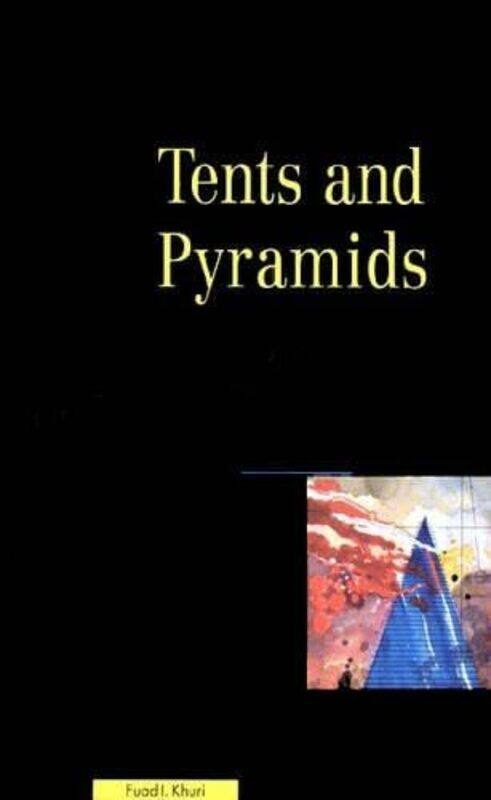 

Tents And Pyramids Games And Ideology In Arab Culture From Backgammon To Autocratic Rule,Hardcover By Khuri, Fuad I.