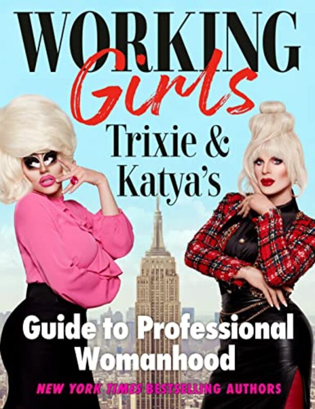 

Working Girls: Trixie and Katya's Guide to Professional Womanhood,Hardcover,by:Mattel, Trixie - Katya