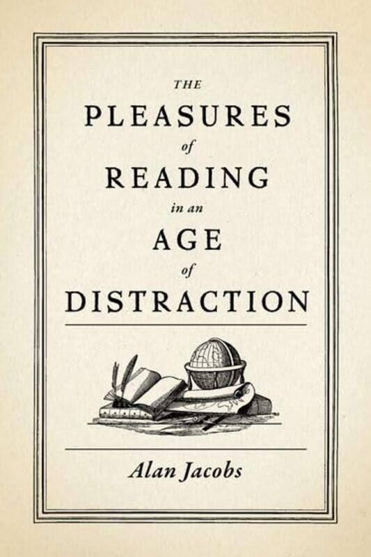 

The Pleasures of Reading in an Age of Distraction by Alan Distinguished Professor of the Humanities, Distinguished Professor of the Humanities, Baylor