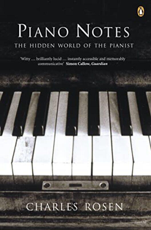 

Piano Notes The Hidden World Of The Pianist By Rosen, Charles - Paperback