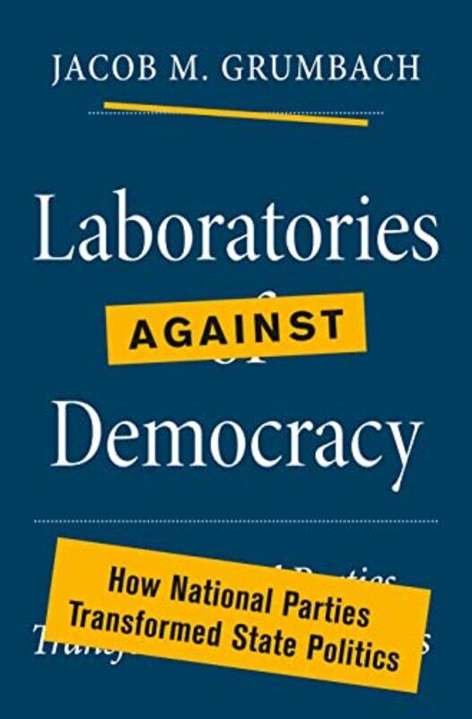 

Laboratories against Democracy by Jacob M Grumbach-Hardcover