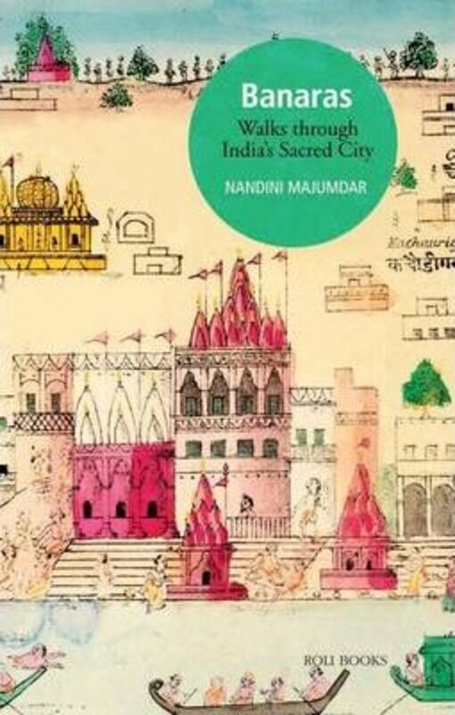 

Banaras: Walk Through India's Sacred City.paperback,By :NANDINI MAJUMDAR
